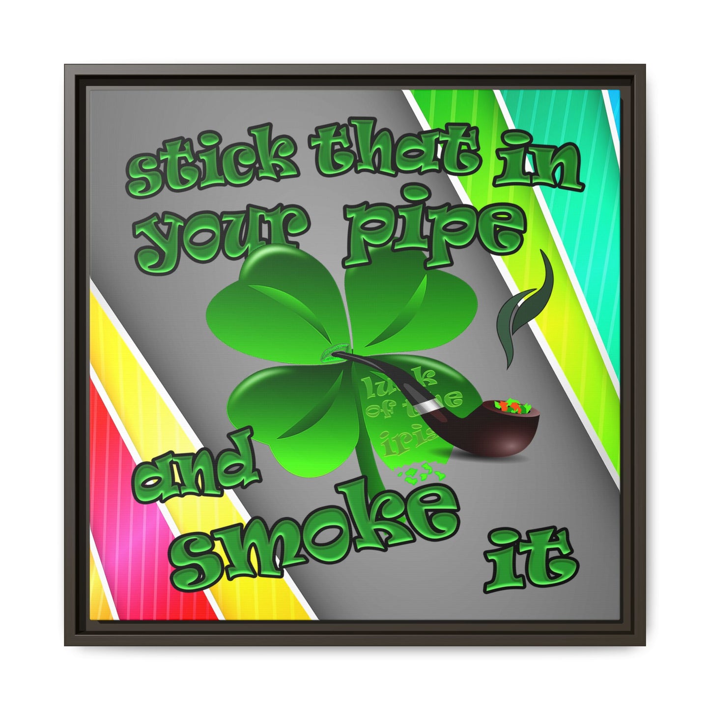 stick that in your pipe and smoke it - framed canvas art (rainbow split)