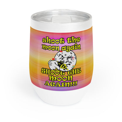 shoot the moon again - Chill Wine Tumbler (color blur)