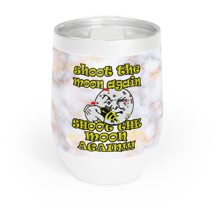 shoot the moon again - Chill Wine Tumbler (white marble)