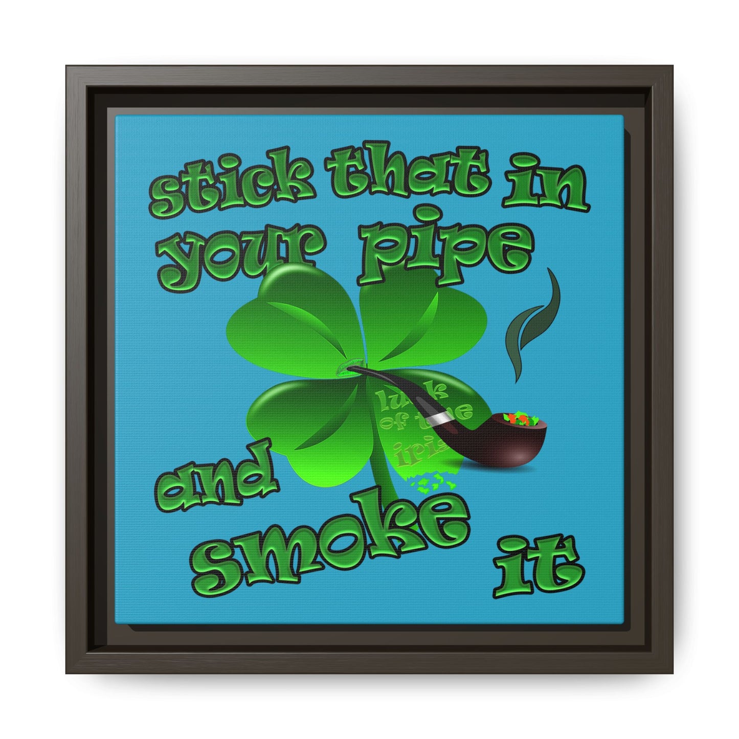 stick that in your pipe and smoke it - framed canvas art (turquoise)