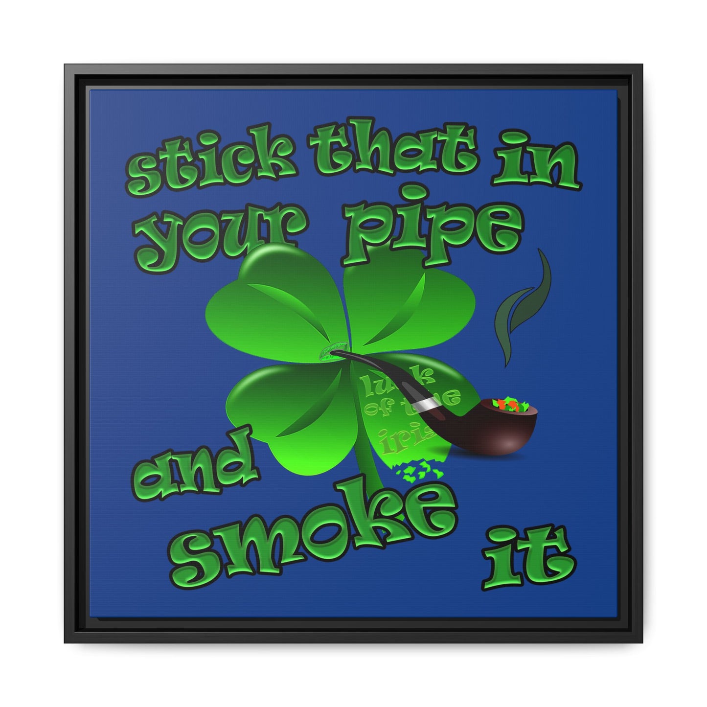 stick that in your pipe and smoke it - framed canvas art (dark blue)