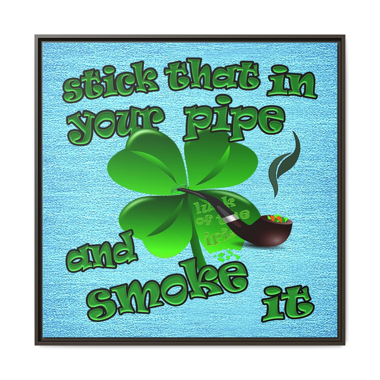 stick that in your pipe and smoke it - framed canvas art (faded blue)