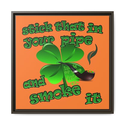 stick that in your pipe and smoke it - framed canvas art (crusta)