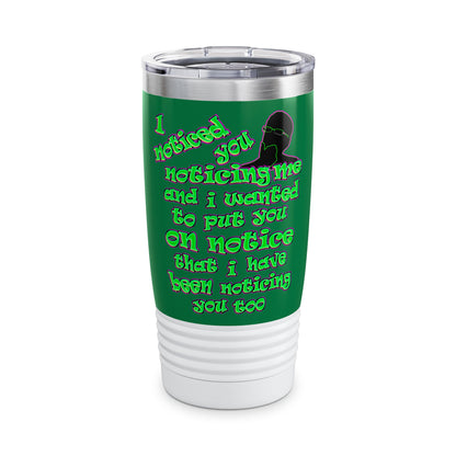 noticed you noticing - Ringneck Tumbler, 20oz (dark green)