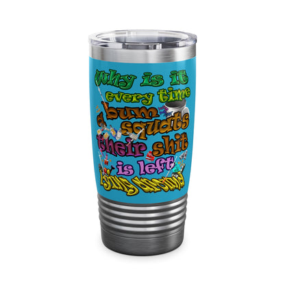 the bum's shit - Ringneck Tumbler, 20oz (turquoise)