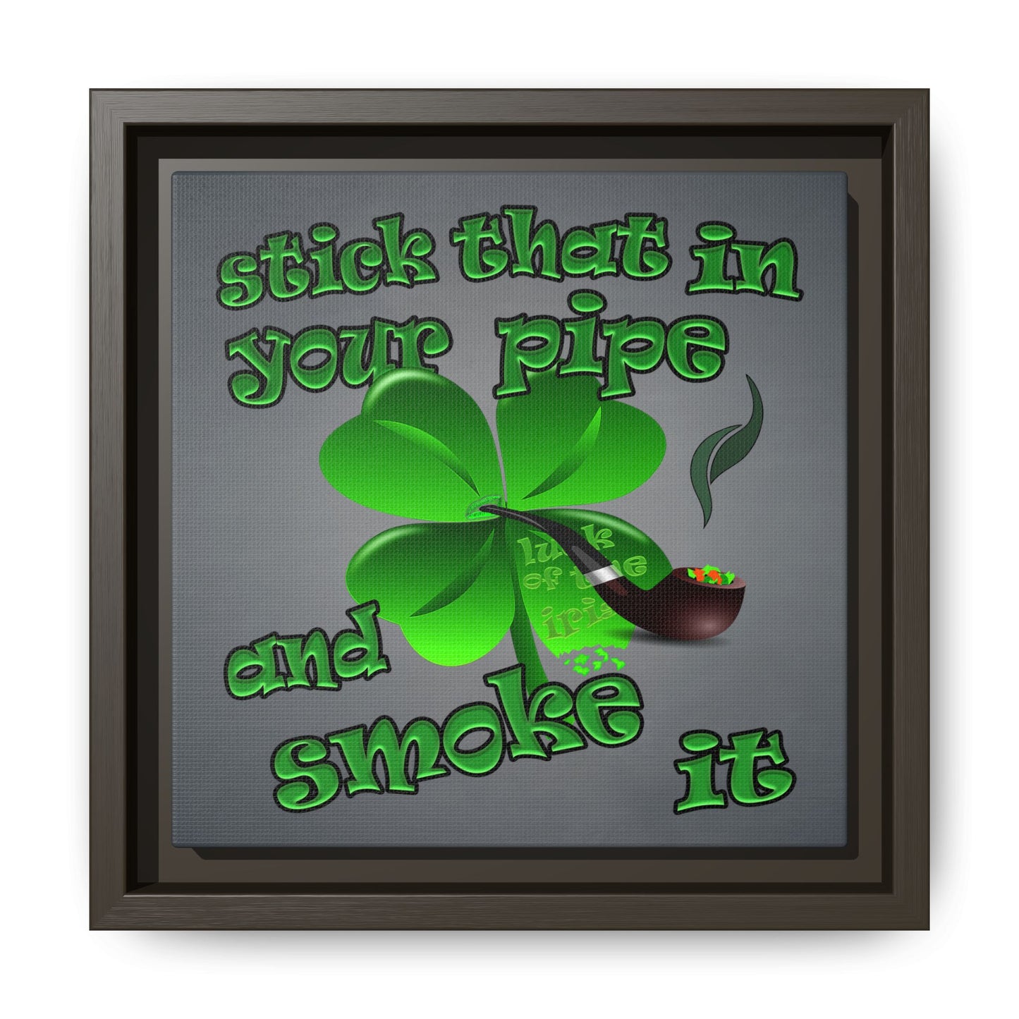 stick that in your pipe and smoke it - framed canvas art (grey-light grey)
