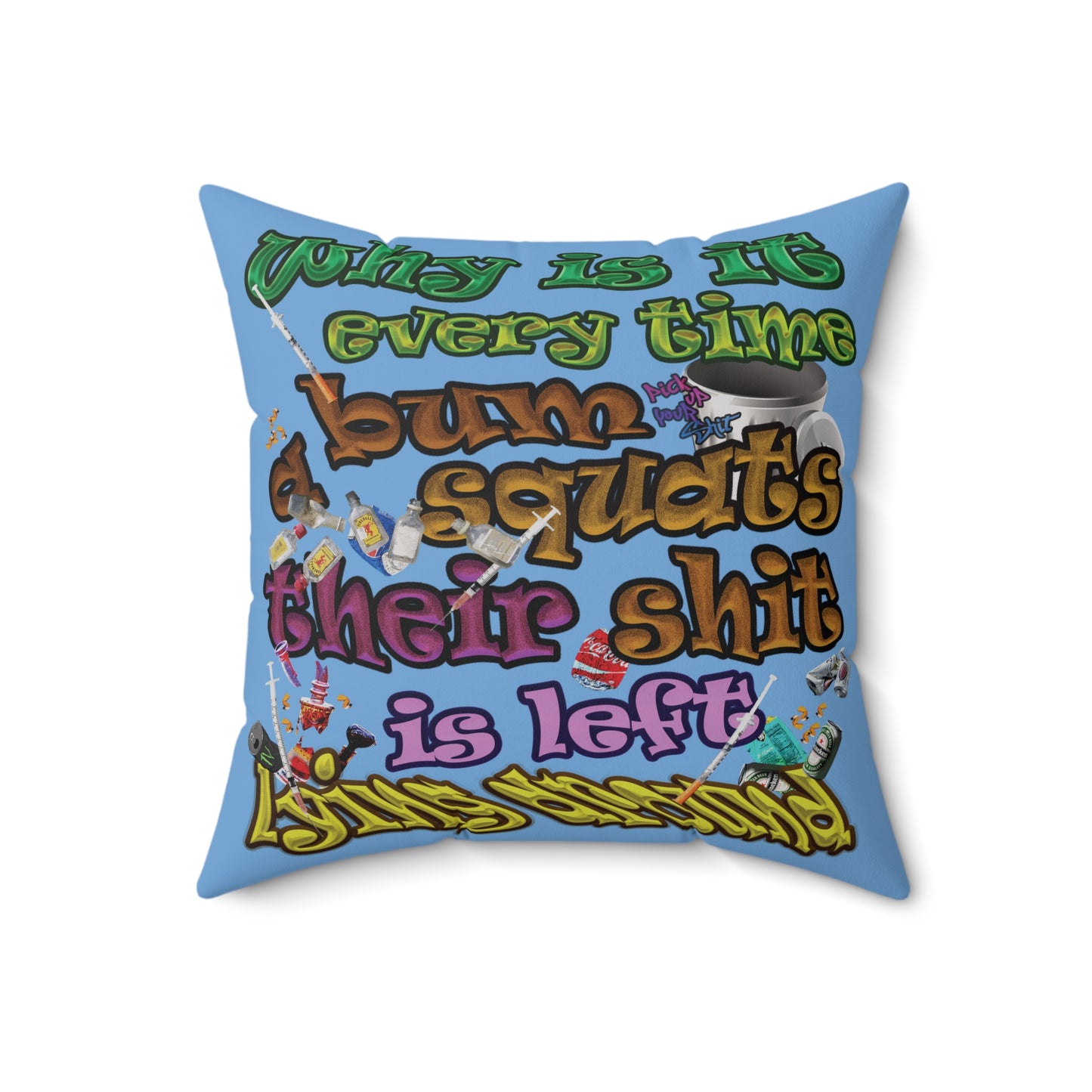 the bum's shit - Spun Polyester Square Pillow - (light blue)