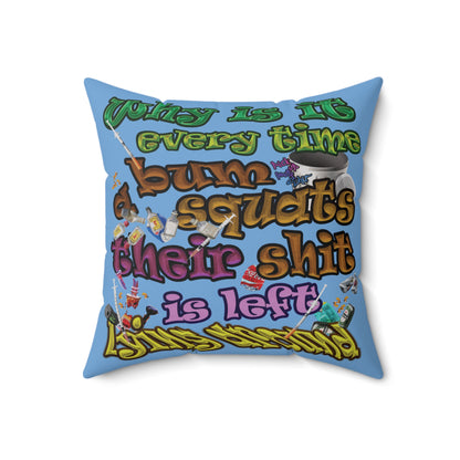 the bum's shit - Spun Polyester Square Pillow - (light blue)