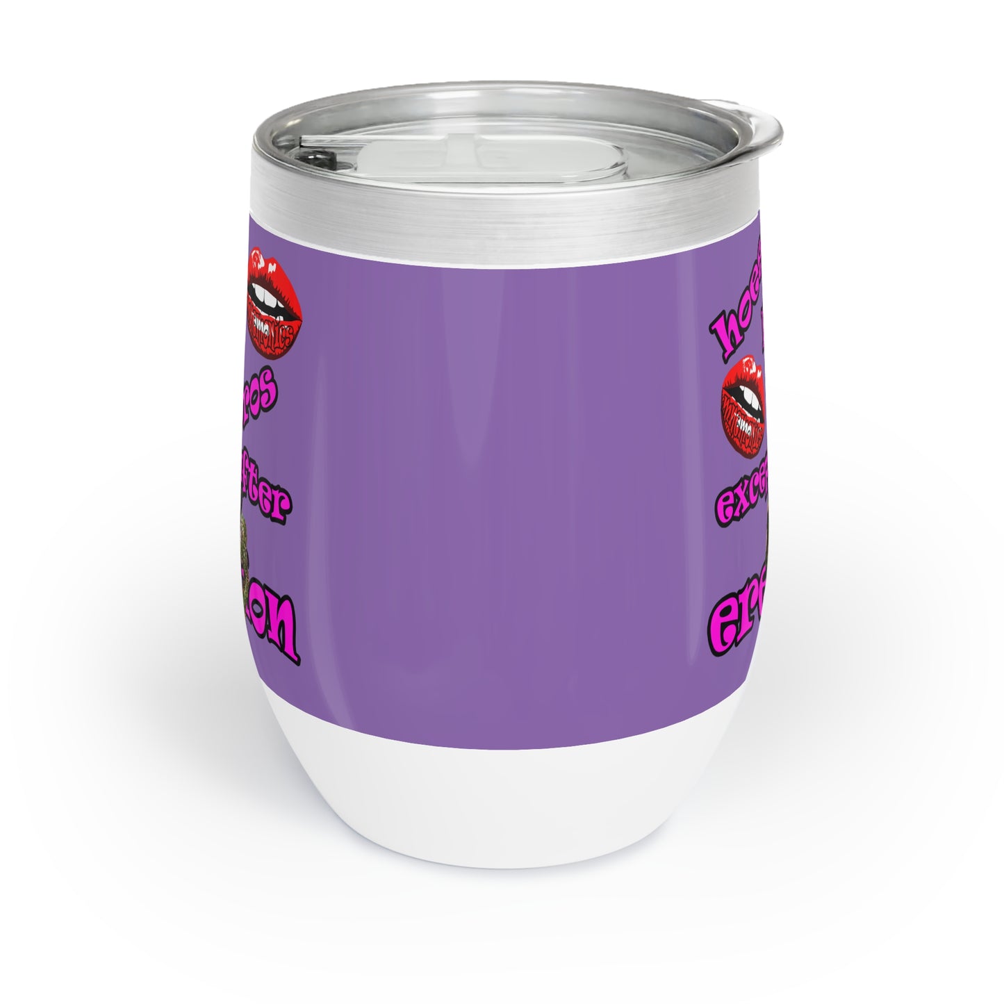 hoes b4 bros - Chill Wine Tumbler (light purple)