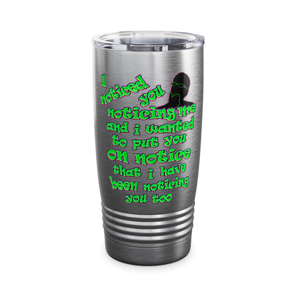 noticed you noticing - Ringneck Tumbler, 20oz