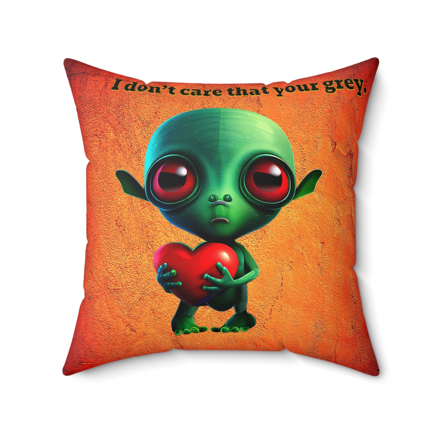 I don't care that your grey - Spun Polyester Square Pillow - (burnt orange)