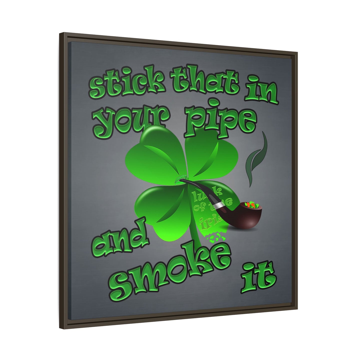stick that in your pipe and smoke it - framed canvas art (grey-light grey)