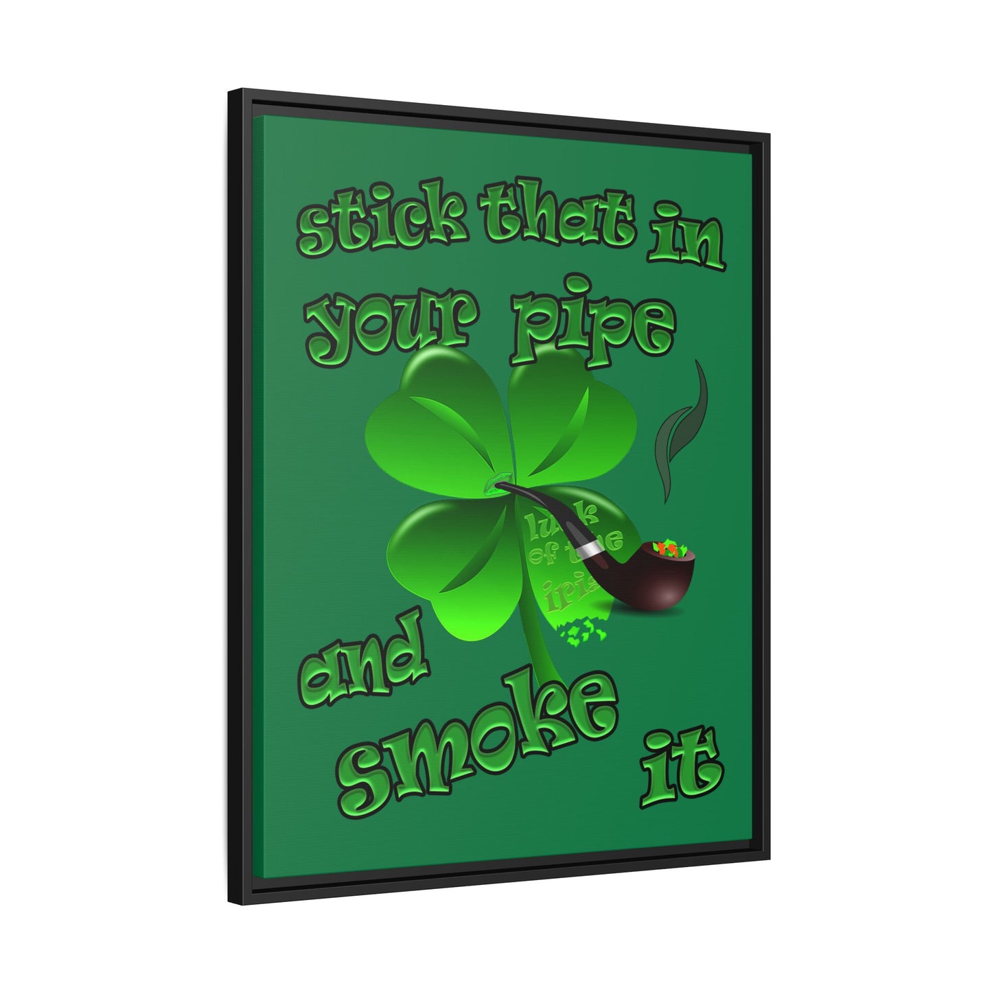 stick that in your pipe and smoke it - framed canvas art (dark green)