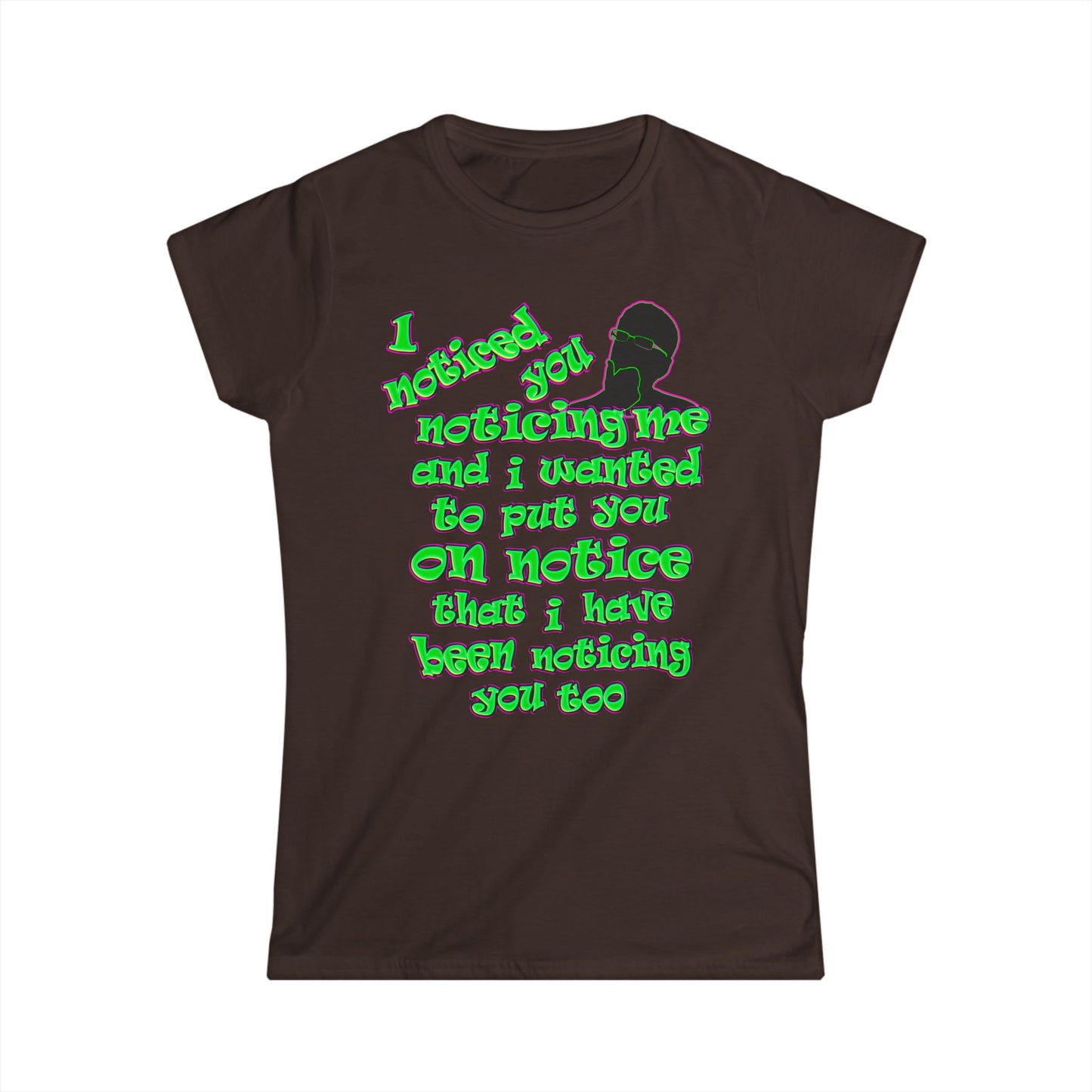 noticed you noticing - Women's Softstyle Tee