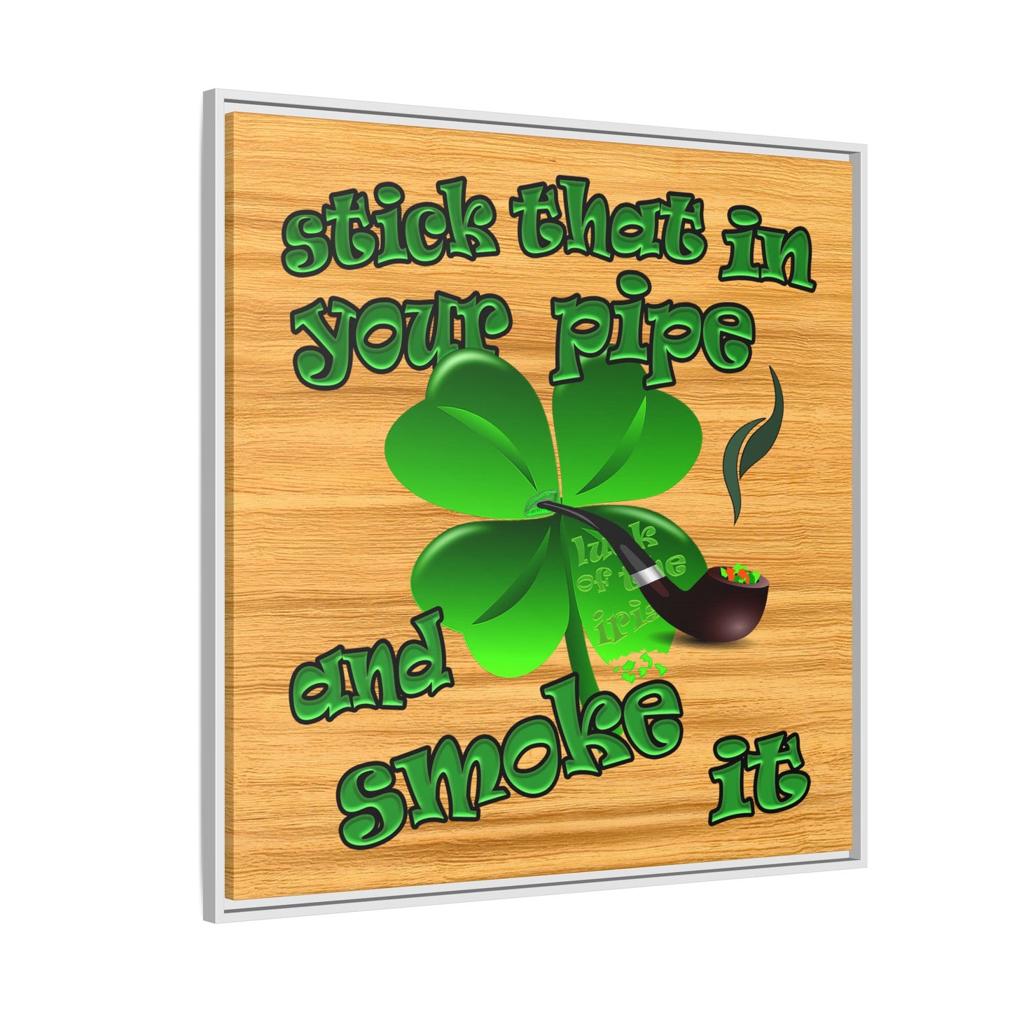 stick that in your pipe and smoke it - framed canvas art (butterscotch wood finish)