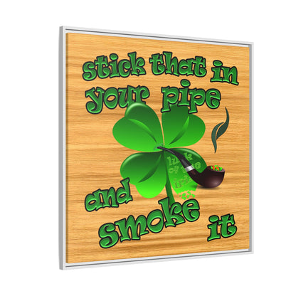 stick that in your pipe and smoke it - framed canvas art (butterscotch wood finish)