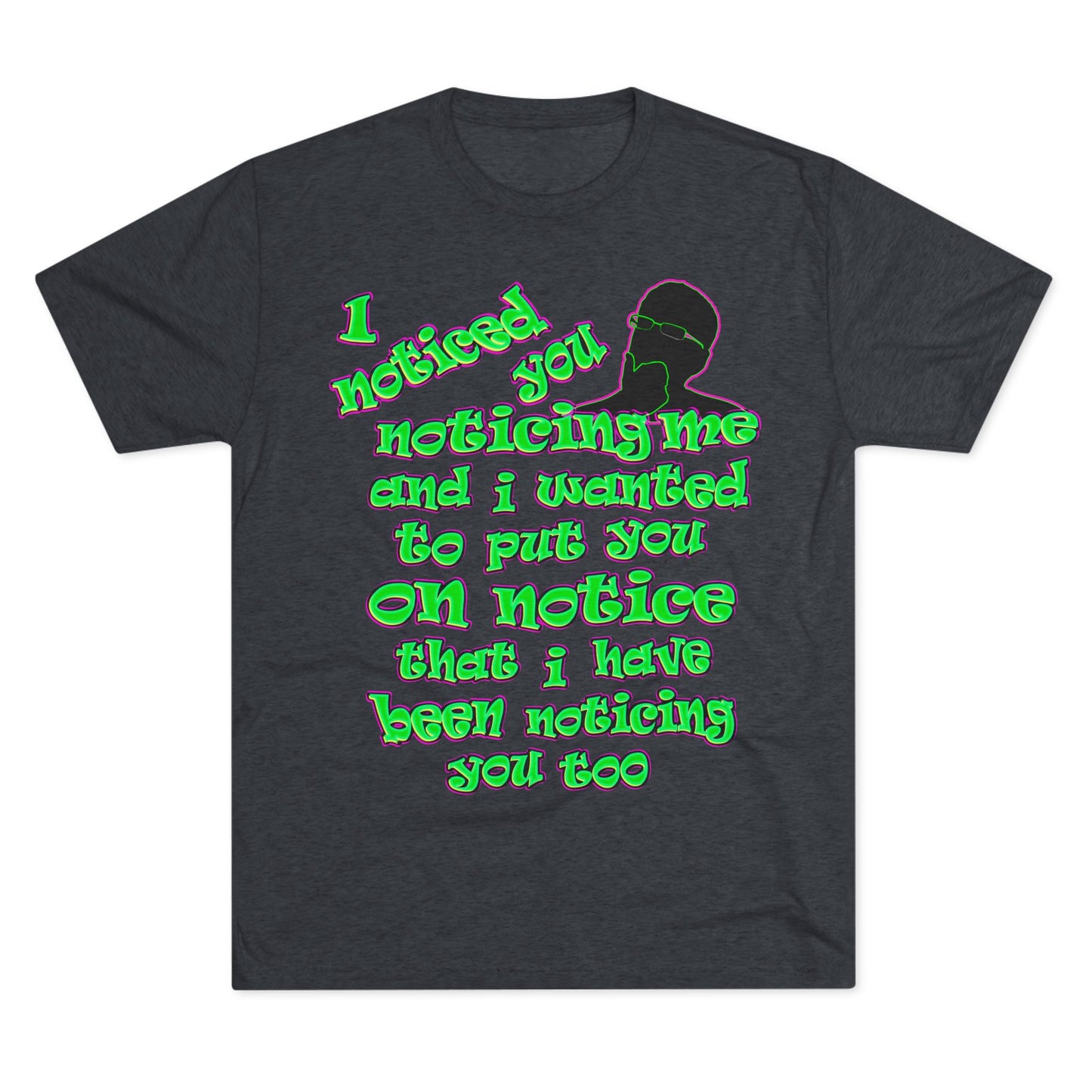 noticed you noticing - Unisex Tri-Blend Crew Tee