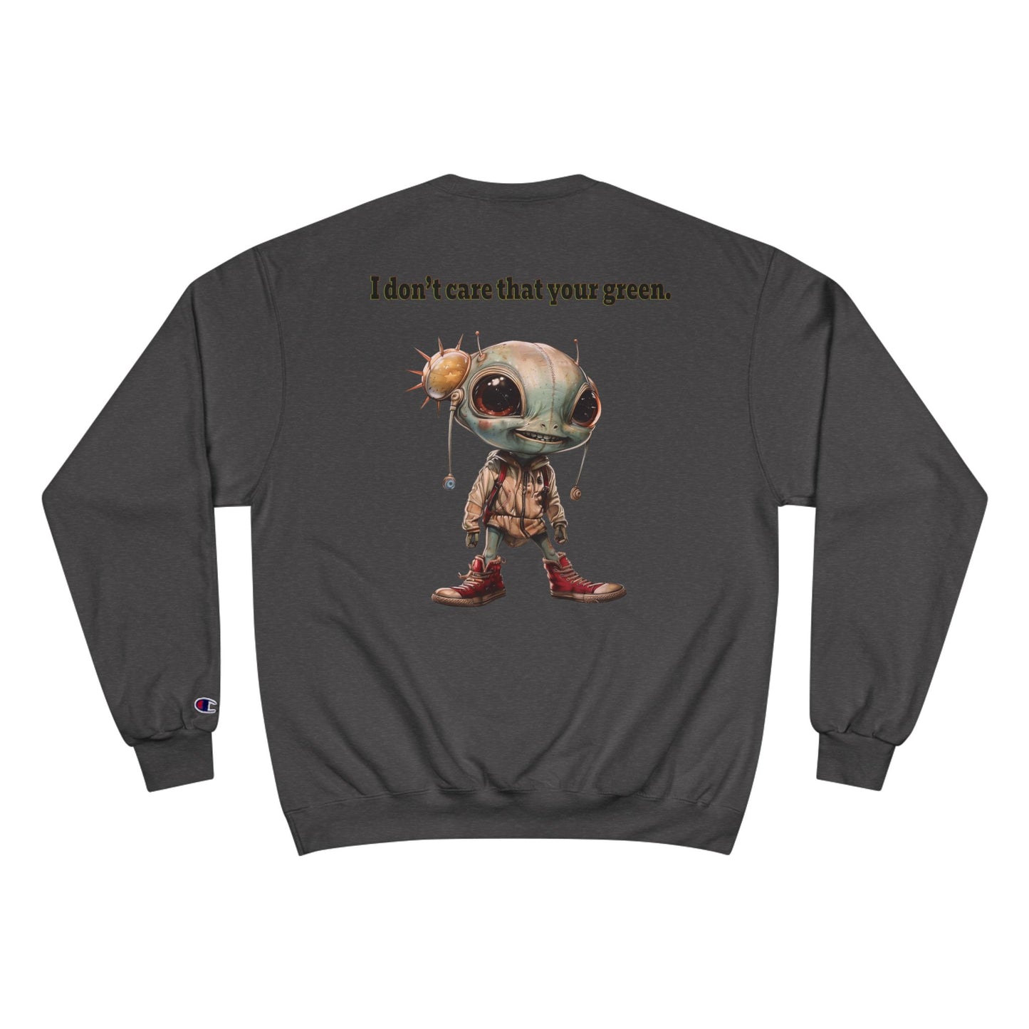 I don't care that your grey - Champion Sweatshirt