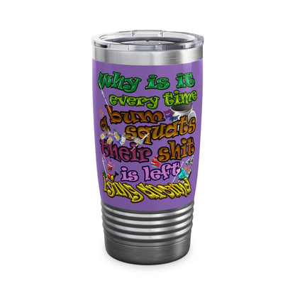 the bum's shit - Ringneck Tumbler, 20oz (light purple)