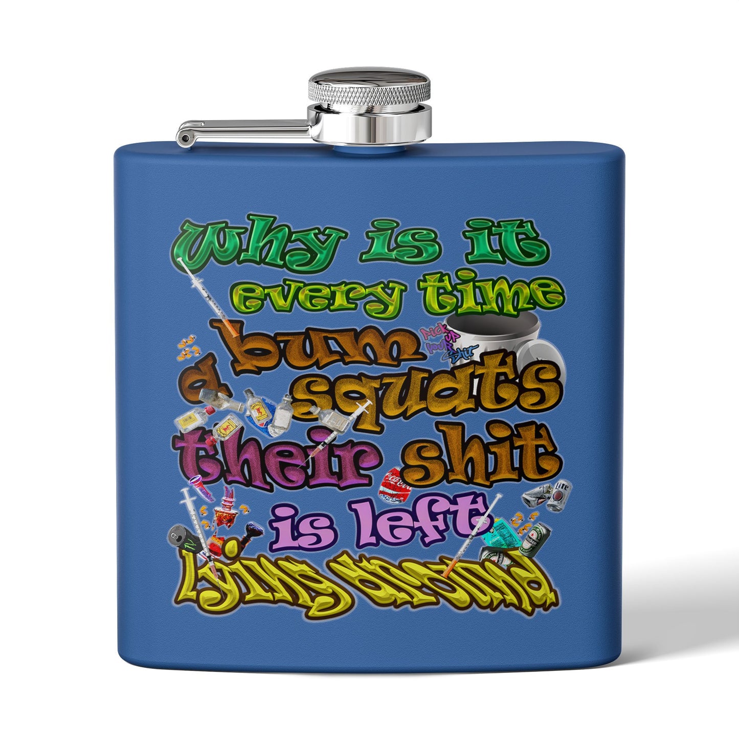 the bum's shit - Stainless Steel Flask