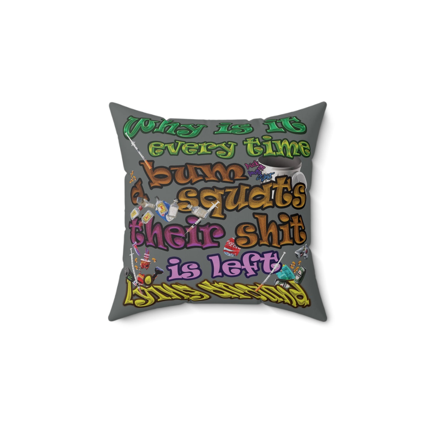 the bum's shit - Spun Polyester Square Pillow - (dark grey)