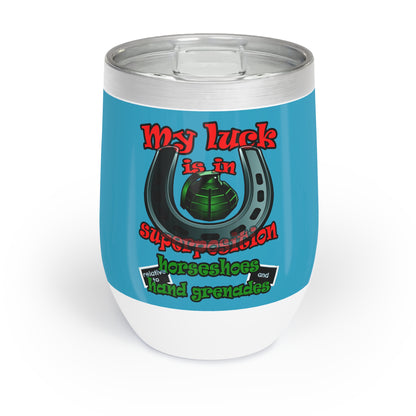 my luck - Chill Wine Tumbler (turquoise)