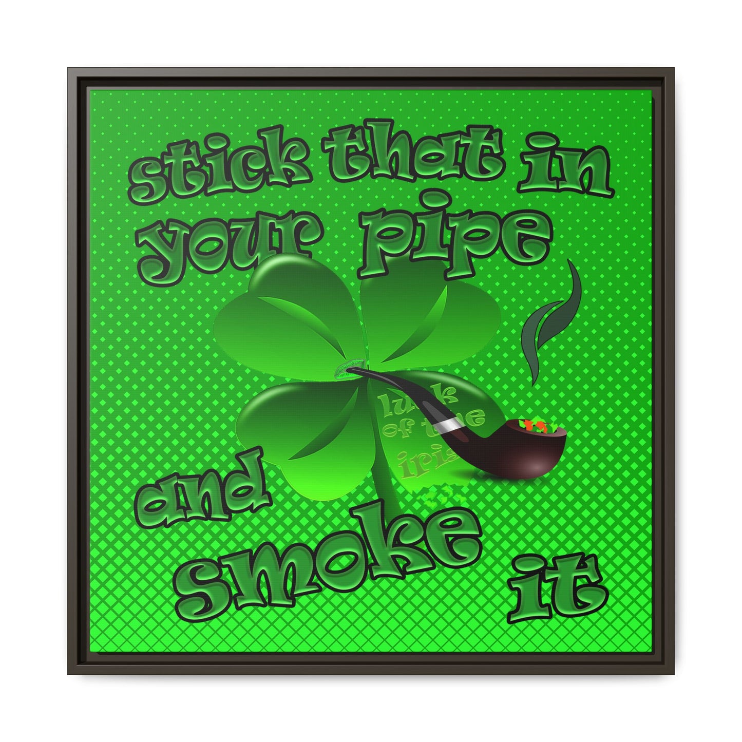 stick that in your pipe and smoke it - framed canvas art (logo green)
