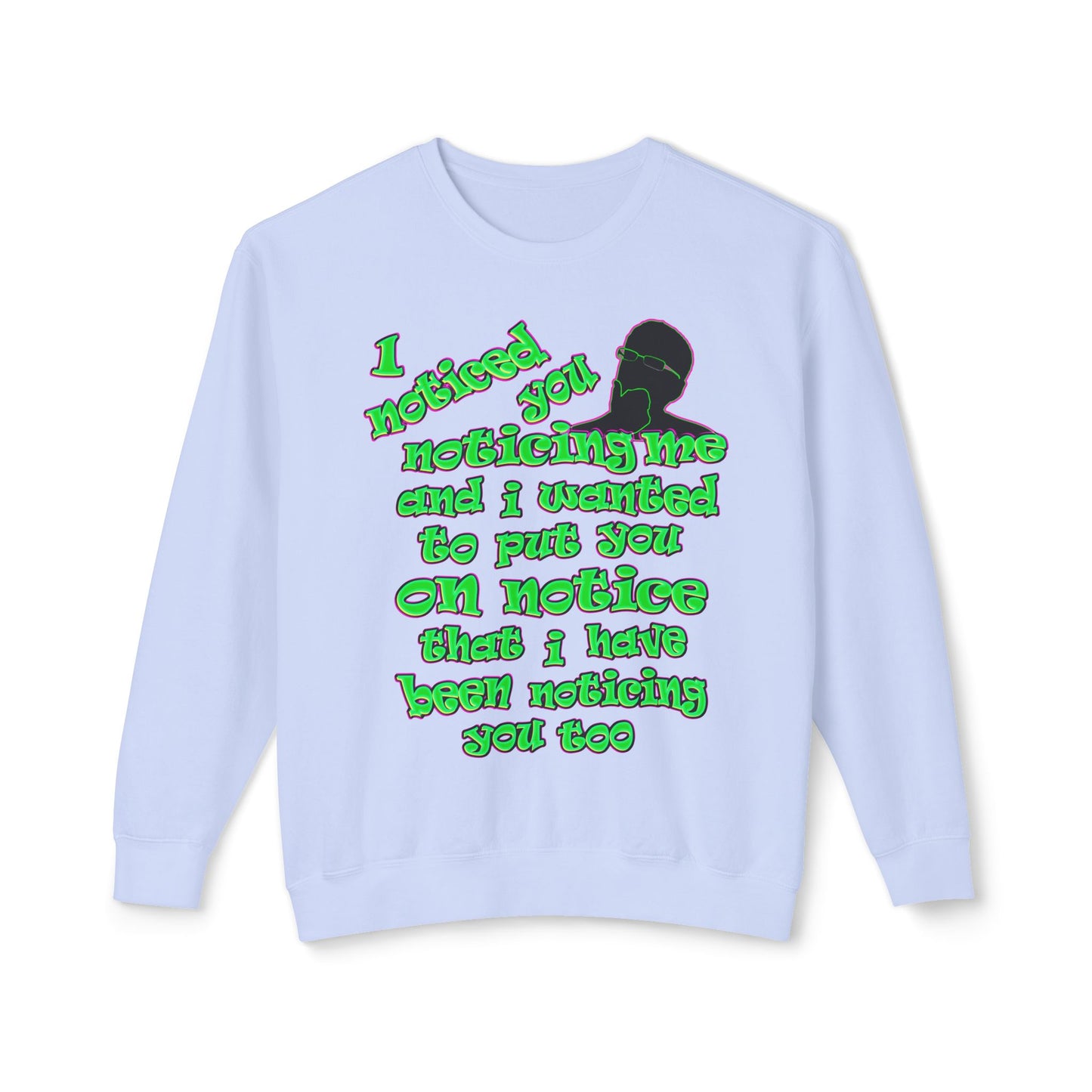 noticed you noticing - Unisex Lightweight Crewneck Sweatshirt