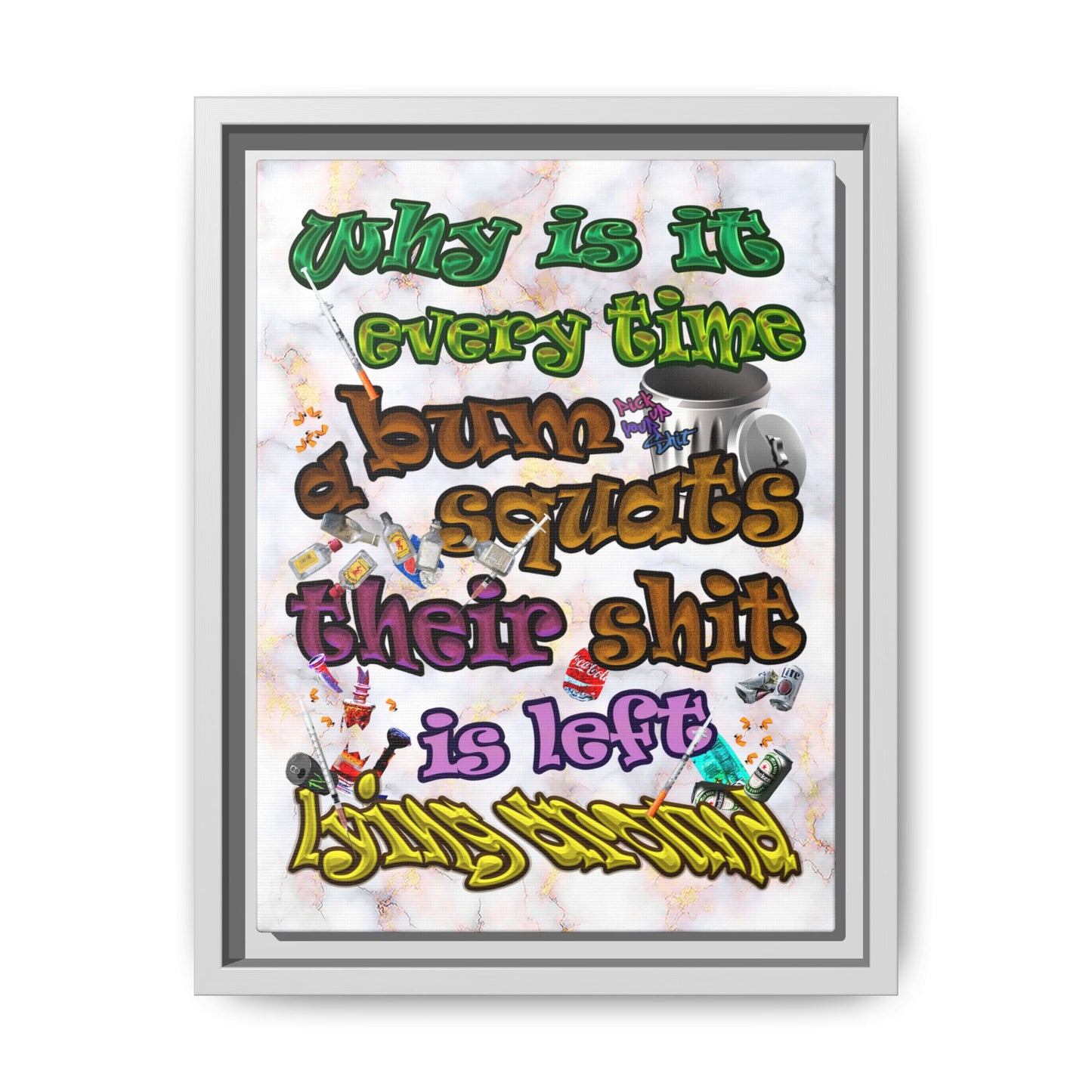the bum's shit - framed canvas art (white marble)