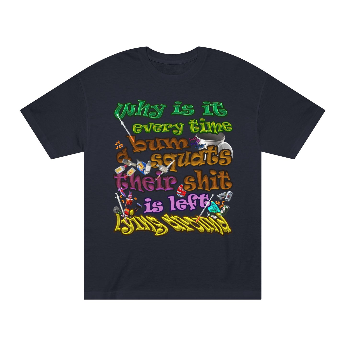 the bum's shit - Unisex Classic Tee