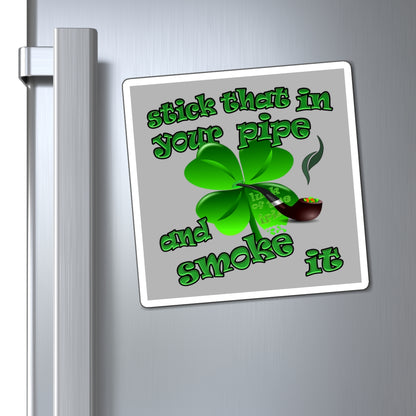 stick that in your pipe and smoke it - Magnets - (light grey)