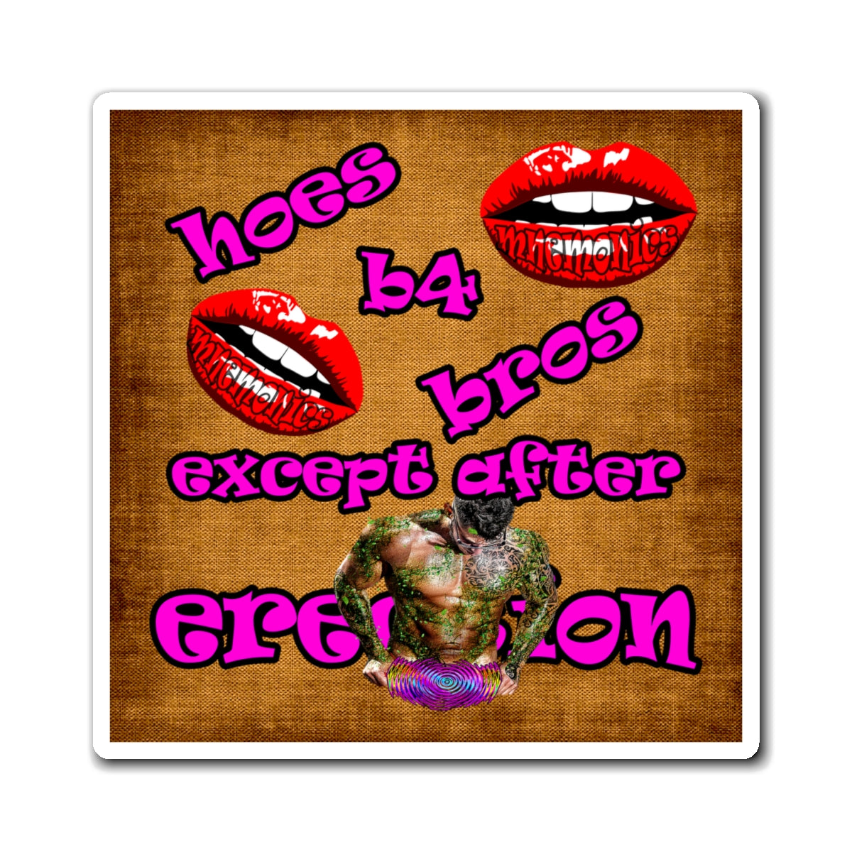 hoes b4 bros - Magnets - (brown papyrus)