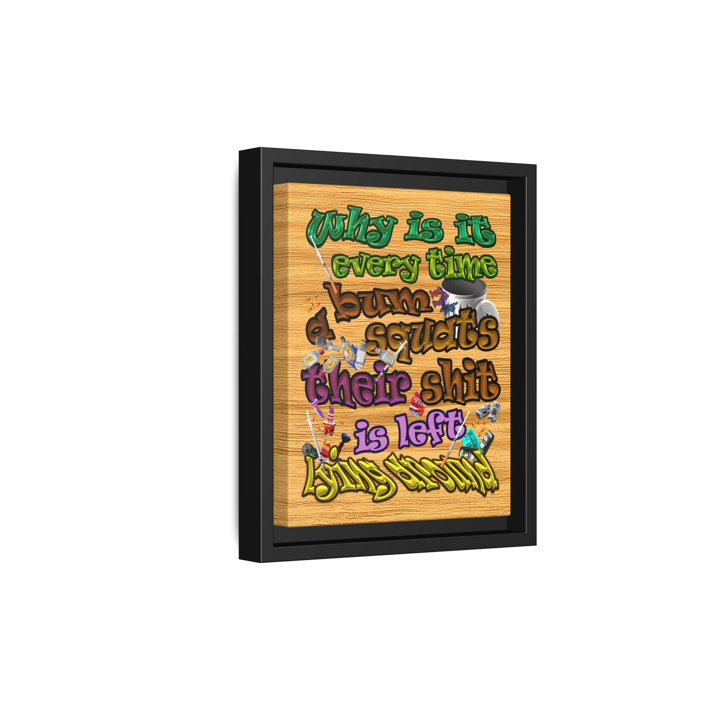 the bum's shit - framed canvas art (butterscotch wood finish)