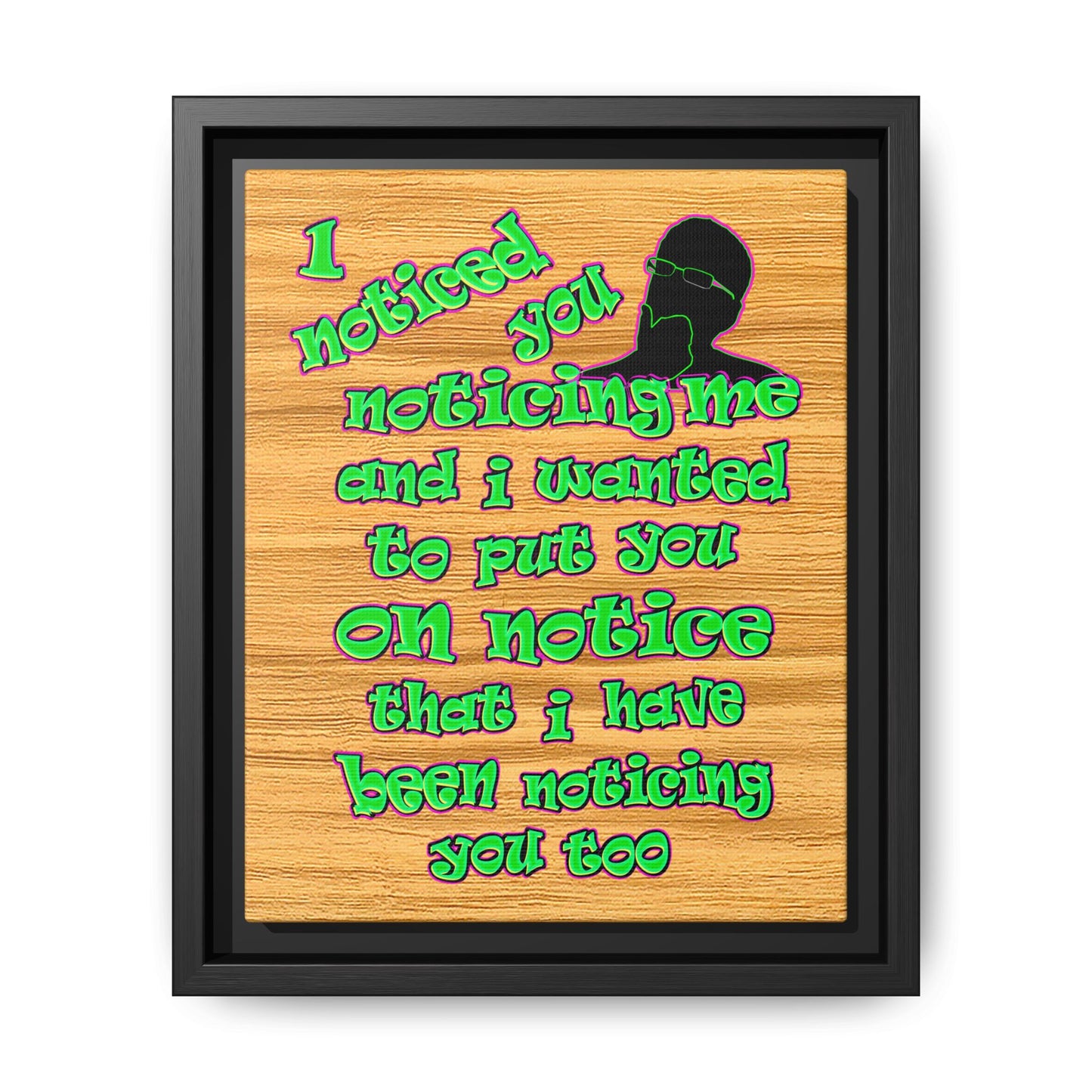 noticed you noticing - framed canvas art (butterscotch wood finish)