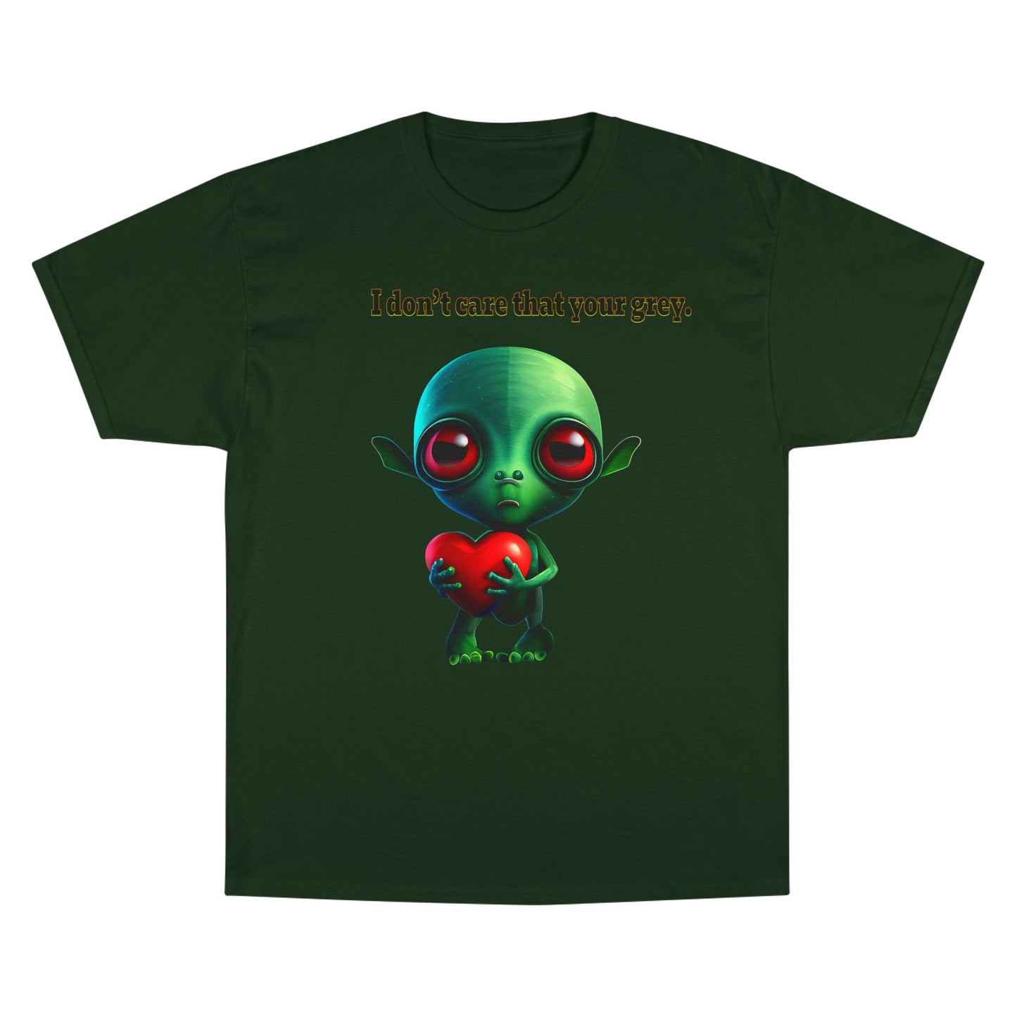 I don't care that your grey - Champion T-Shirt