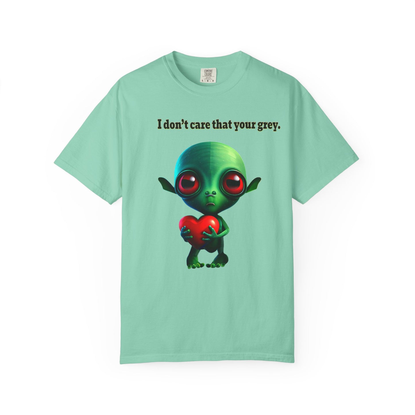 I don't care that your grey - Unisex Garment-Dyed T-shirt