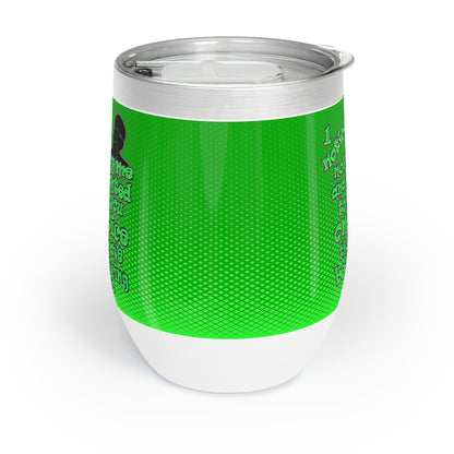 noticed you noticing - Chill Wine Tumbler (logo green)