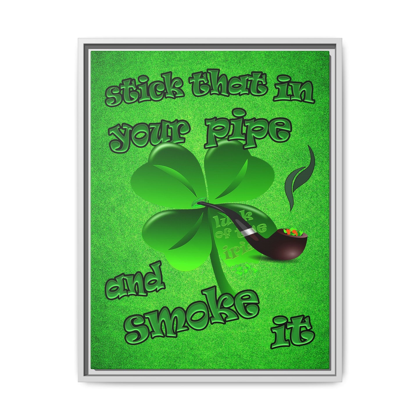 stick that in your pipe and smoke it - framed canvas art (green turf)