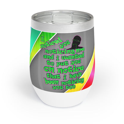 noticed you noticing - Chill Wine Tumbler (rainbow split)