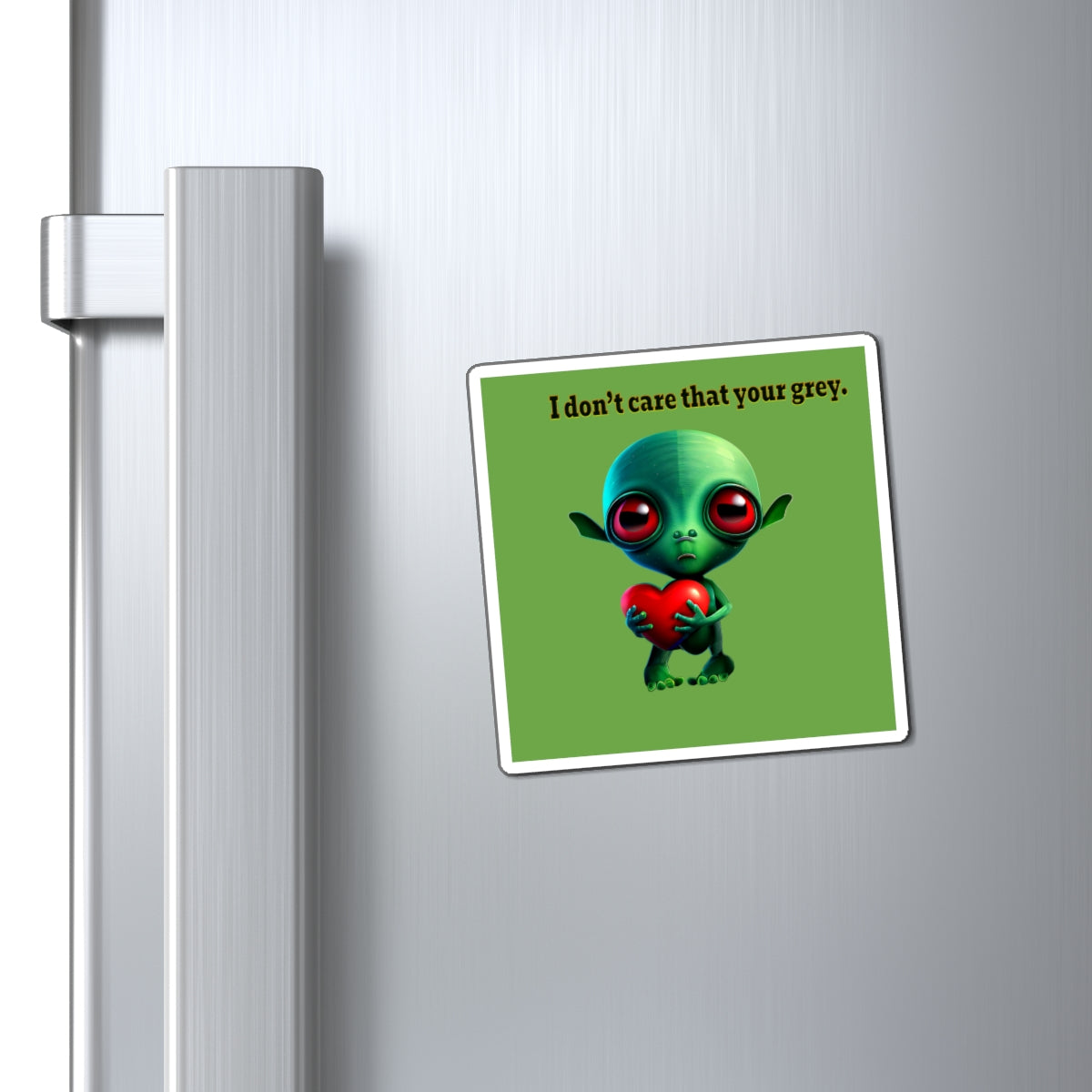 I don't care that your grey - Magnets - (green)