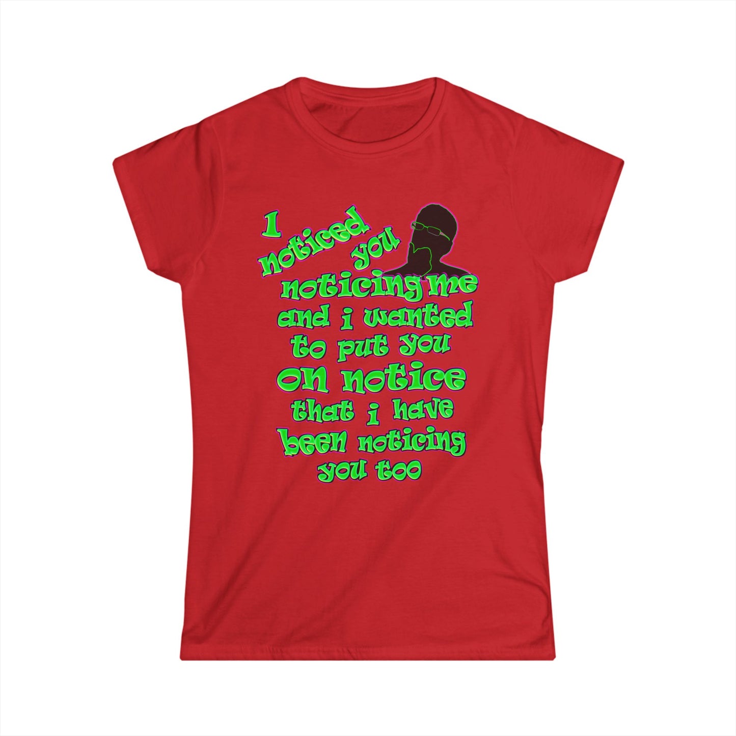 noticed you noticing - Women's Softstyle Tee