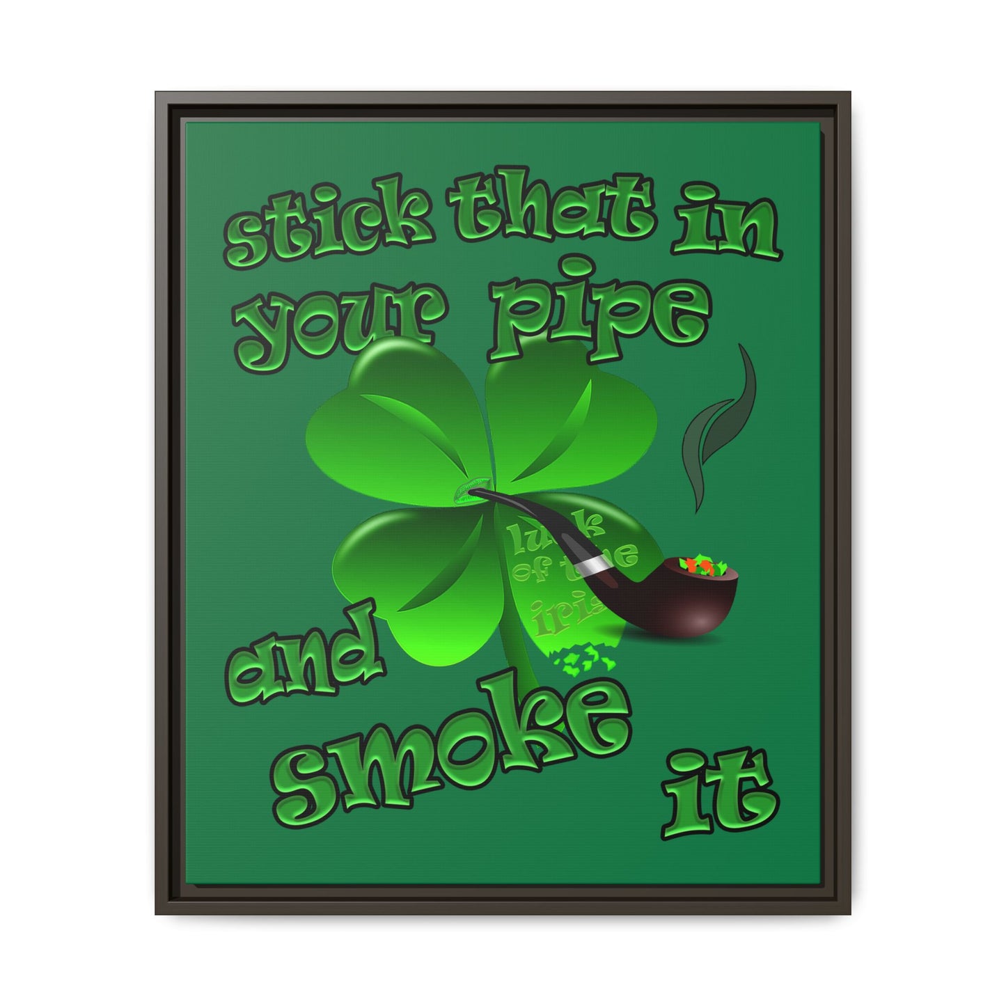 stick that in your pipe and smoke it - framed canvas art (dark green)
