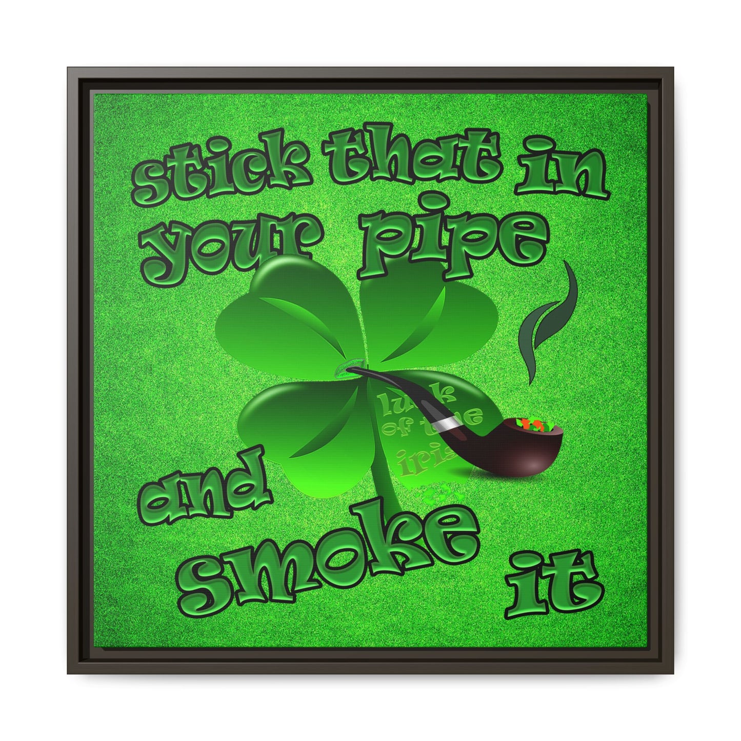 stick that in your pipe and smoke it - framed canvas art (green turf)