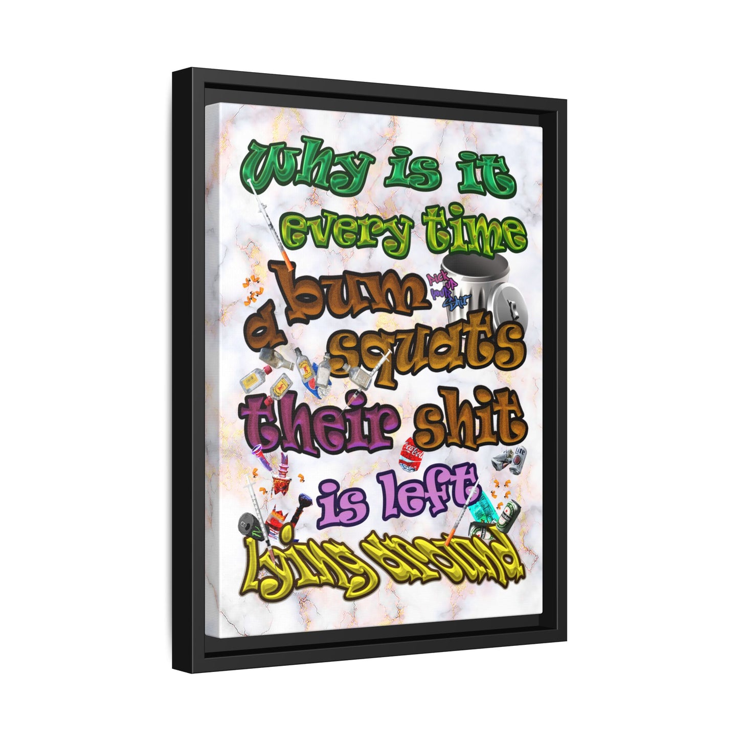 the bum's shit - framed canvas art (white marble)