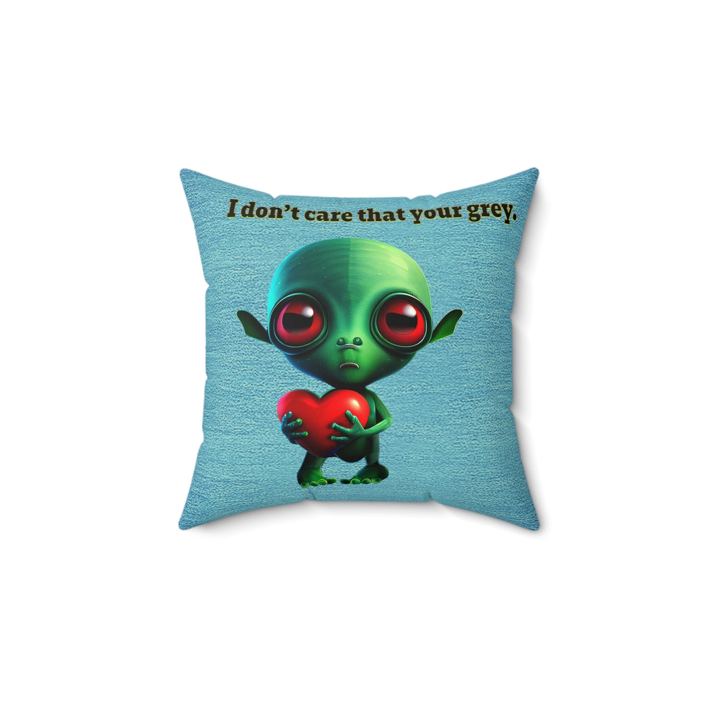 I don't care that your grey - Faux Suede Square Pillow - (faded blue)