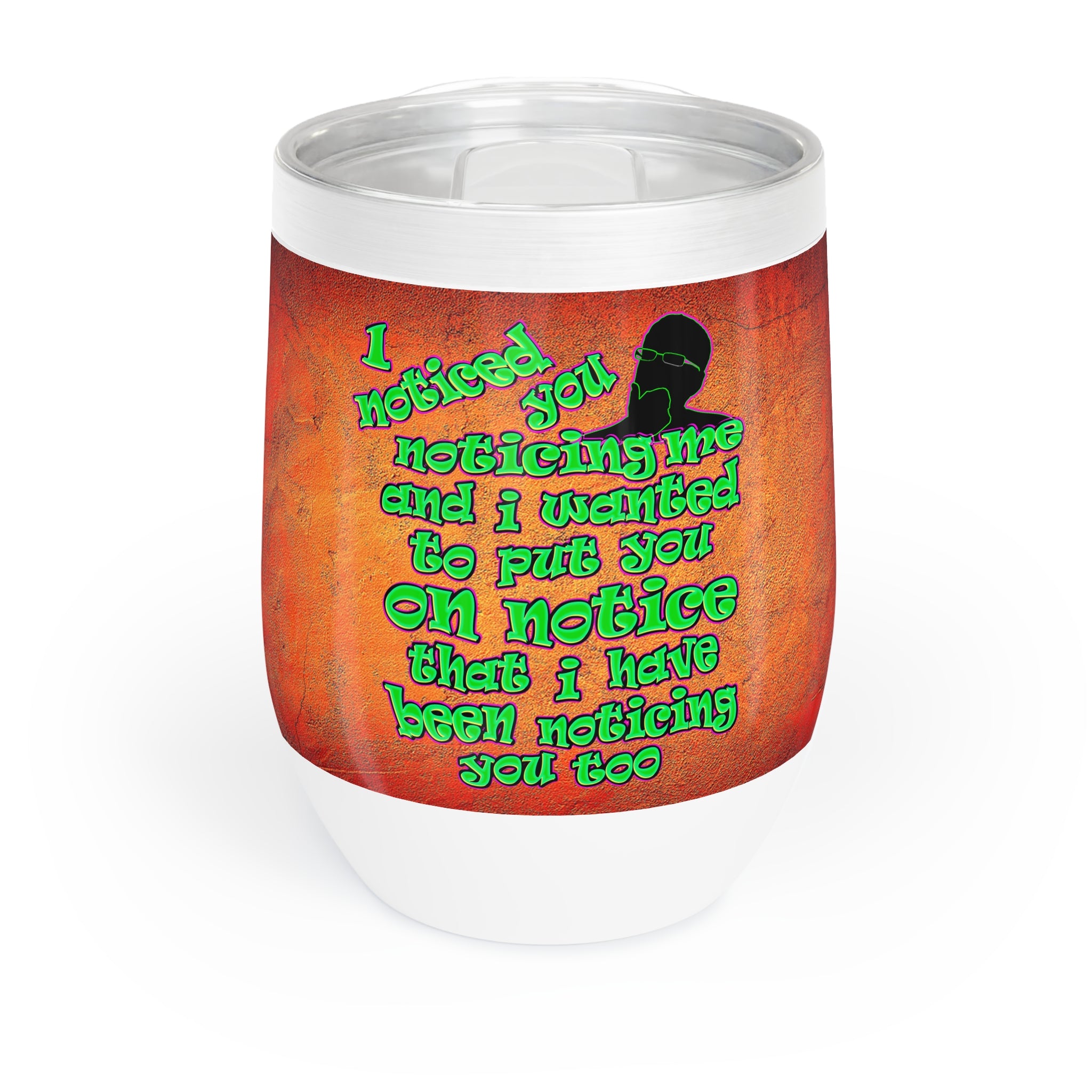 noticed you noticing - Chill Wine Tumbler (burnt orange)