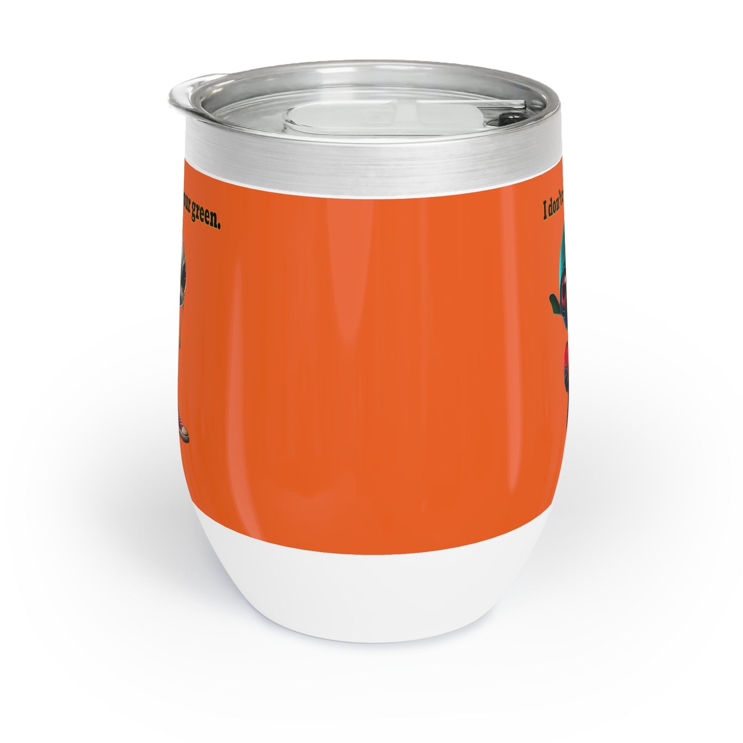 I don't care that your grey - Chill Wine Tumbler (orange)