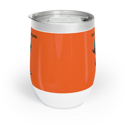 I don't care that your grey - Chill Wine Tumbler (orange)