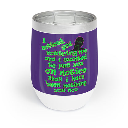 noticed you noticing - Chill Wine Tumbler (purple)