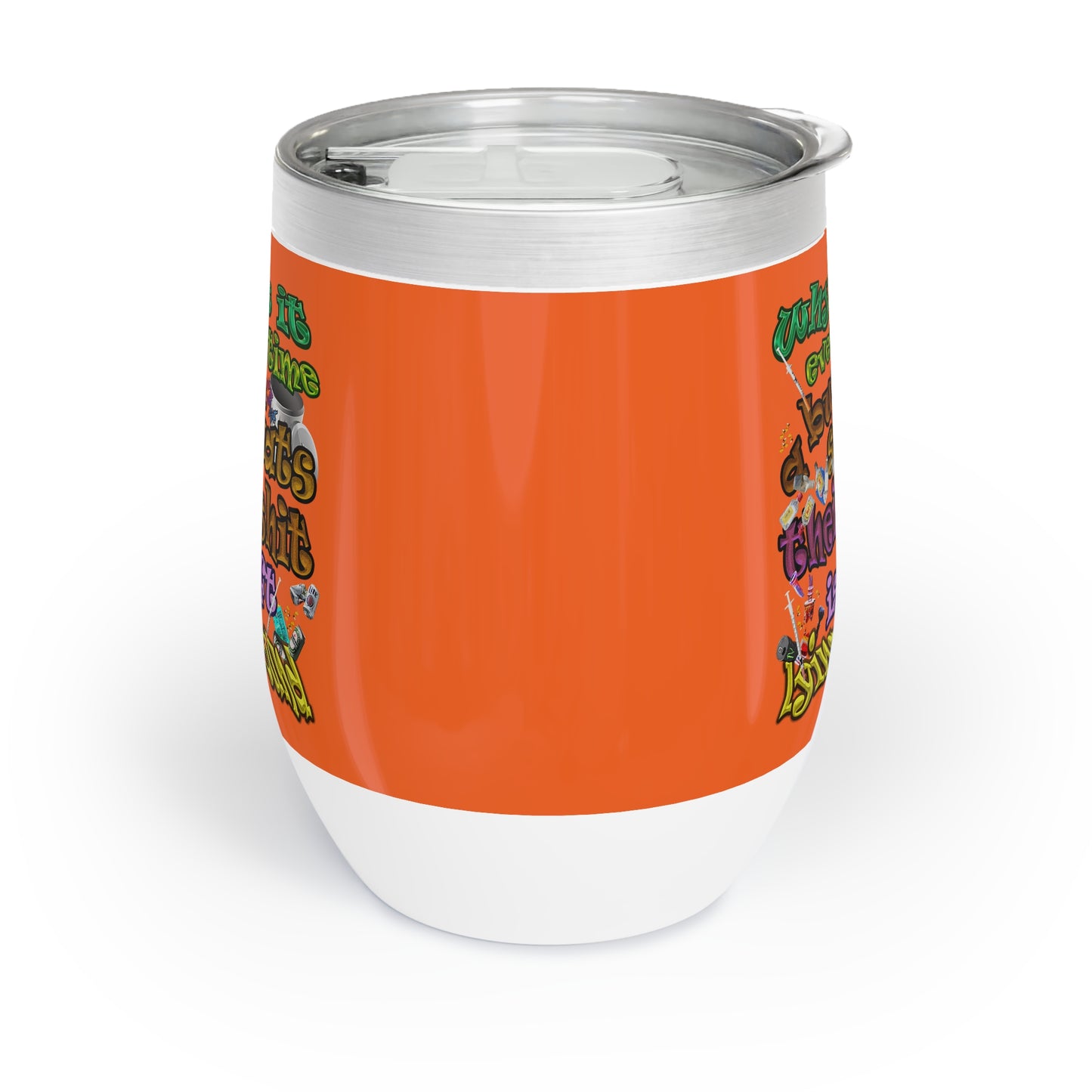 the bum's shit - Chill Wine Tumbler (orange)